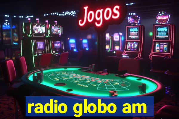 radio globo am